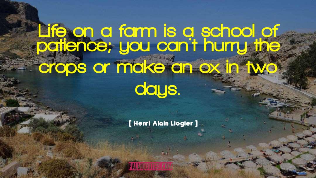 Henri Alain Liogier Quotes: Life on a farm is