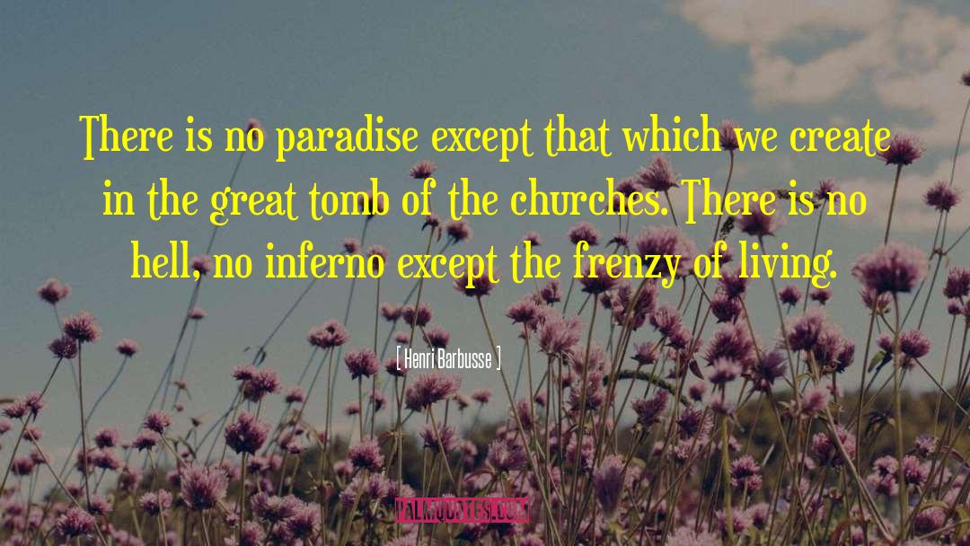 Henri Barbusse Quotes: There is no paradise except