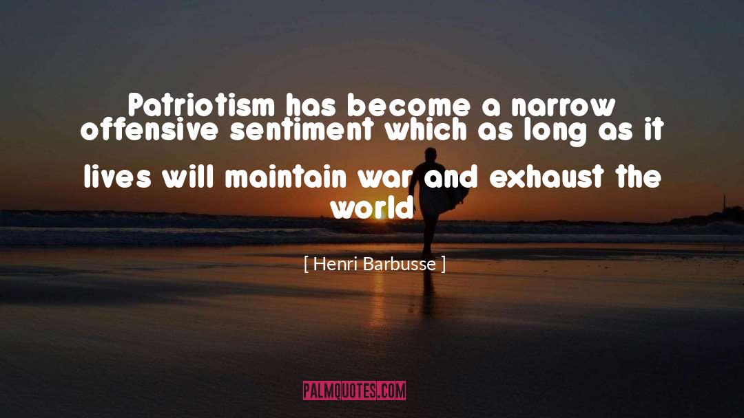 Henri Barbusse Quotes: Patriotism has become a narrow