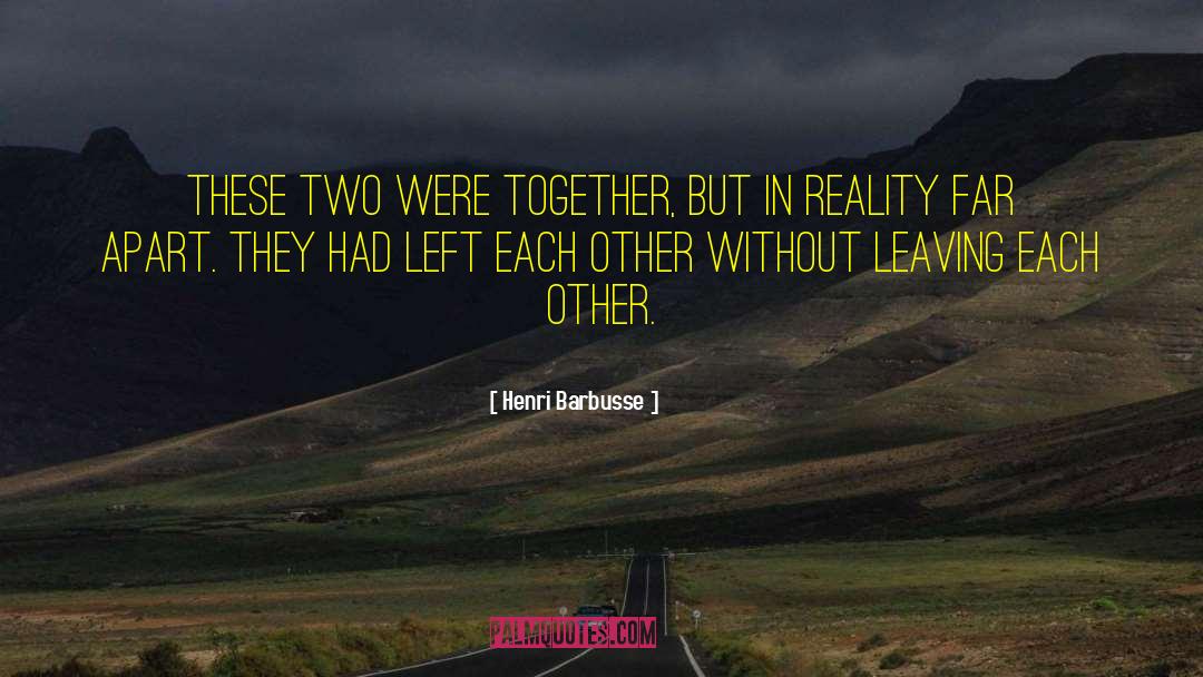 Henri Barbusse Quotes: These two were together, but