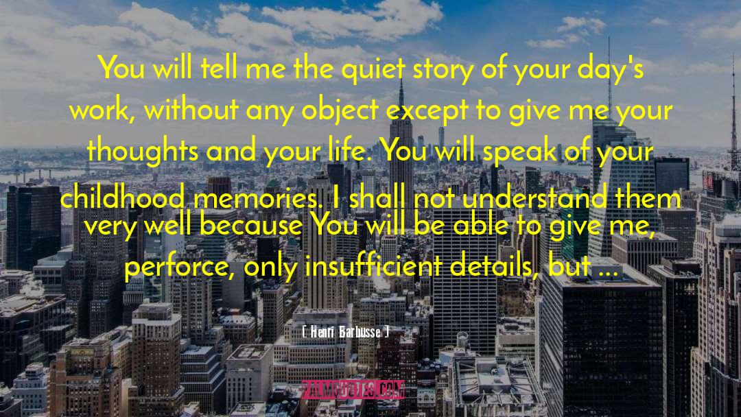 Henri Barbusse Quotes: You will tell me the