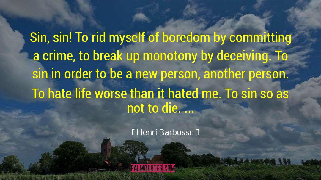 Henri Barbusse Quotes: Sin, sin! To rid myself