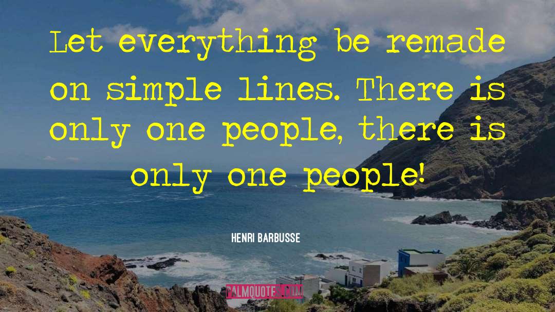 Henri Barbusse Quotes: Let everything be remade on