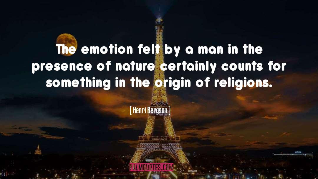 Henri Bergson Quotes: The emotion felt by a