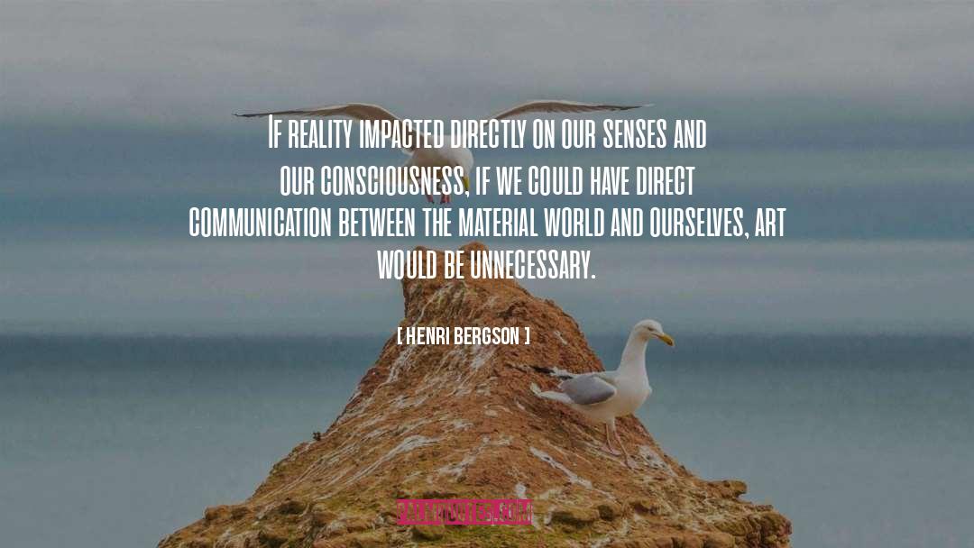 Henri Bergson Quotes: If reality impacted directly on