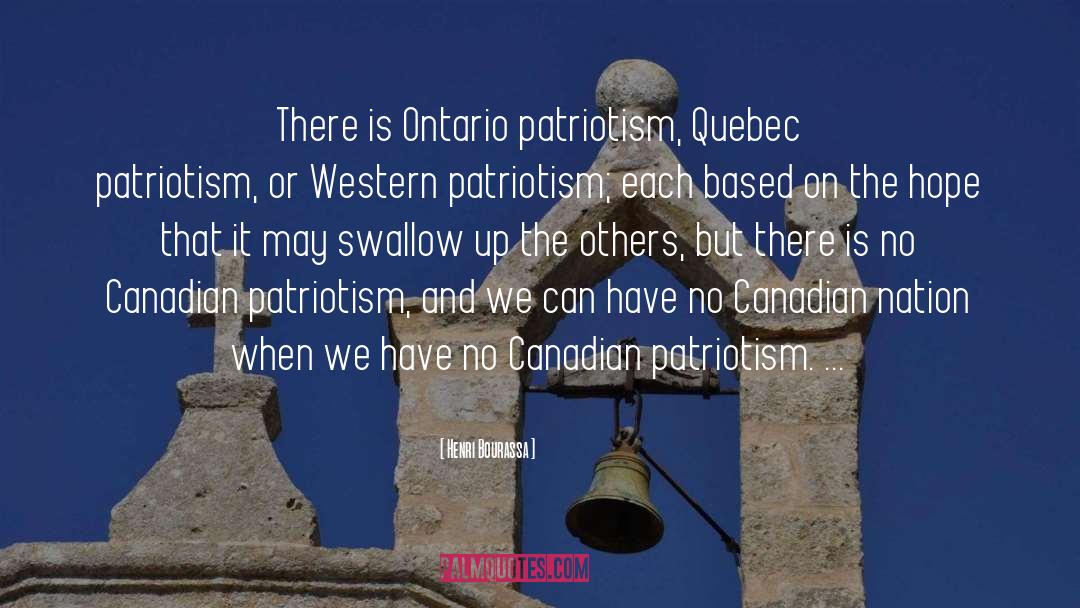 Henri Bourassa Quotes: There is Ontario patriotism, Quebec