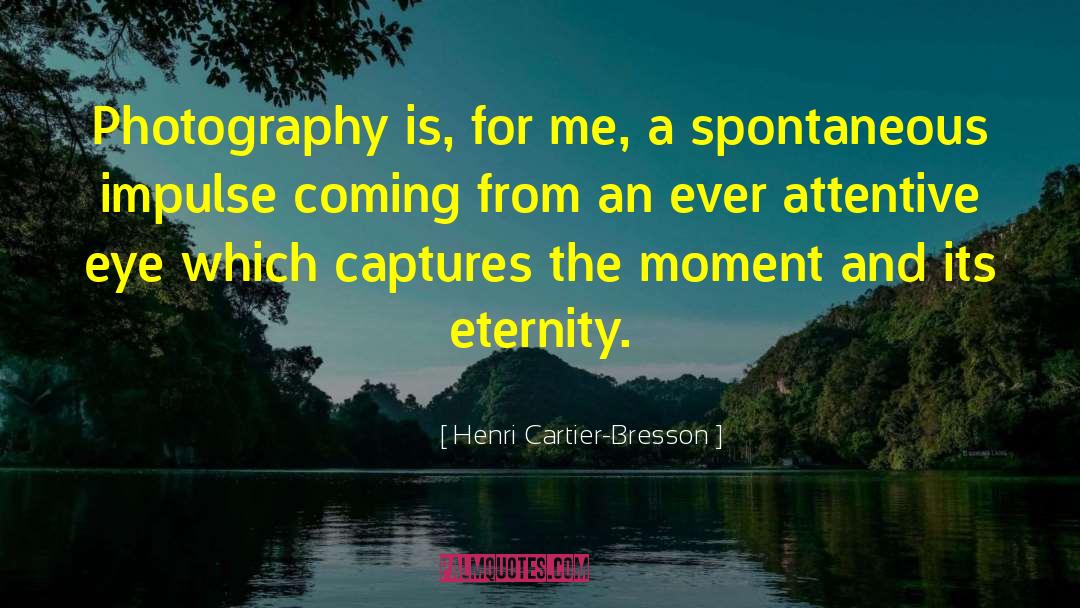 Henri Cartier-Bresson Quotes: Photography is, for me, a