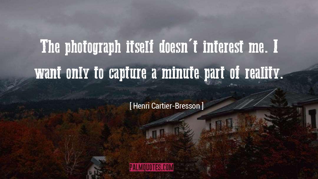 Henri Cartier-Bresson Quotes: The photograph itself doesn't interest