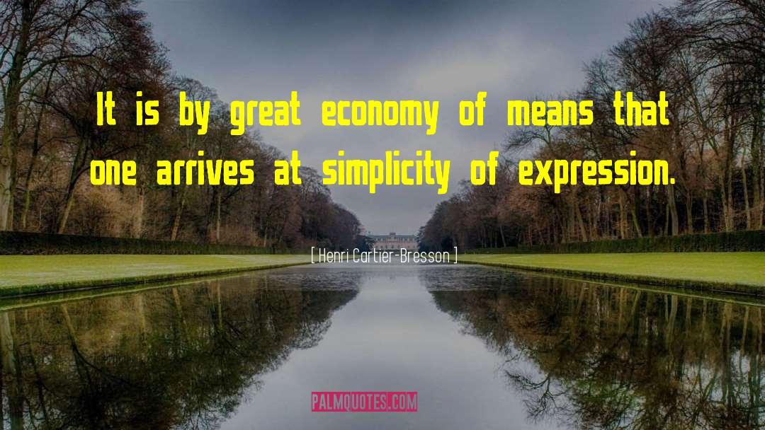Henri Cartier-Bresson Quotes: It is by great economy