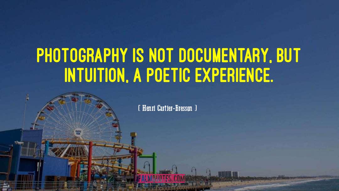 Henri Cartier-Bresson Quotes: Photography is not documentary, but
