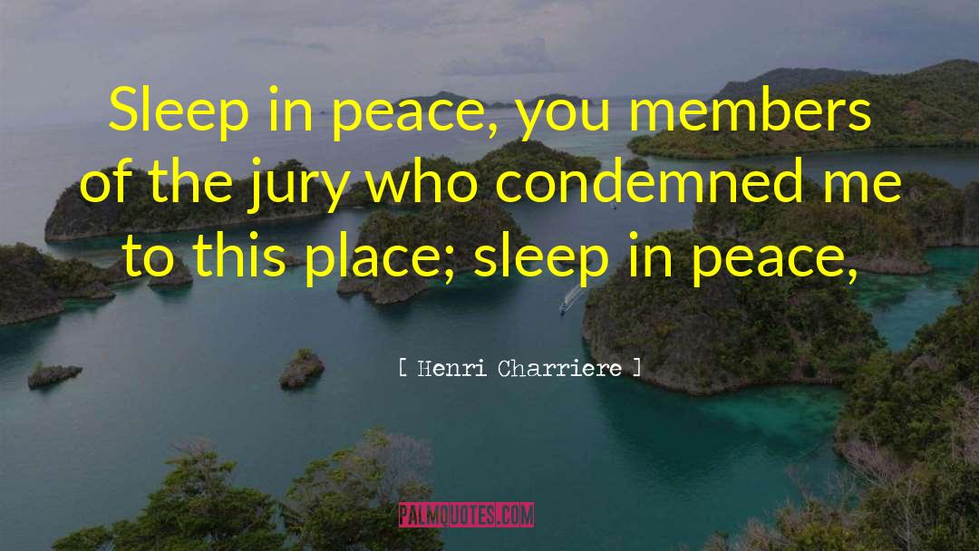 Henri Charriere Quotes: Sleep in peace, you members