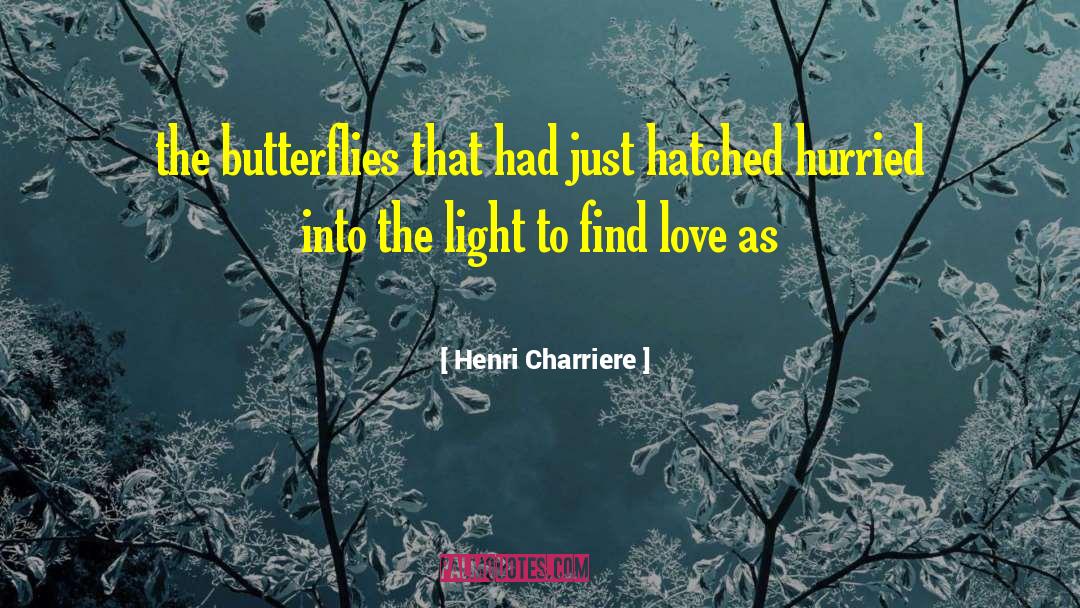 Henri Charriere Quotes: the butterflies that had just