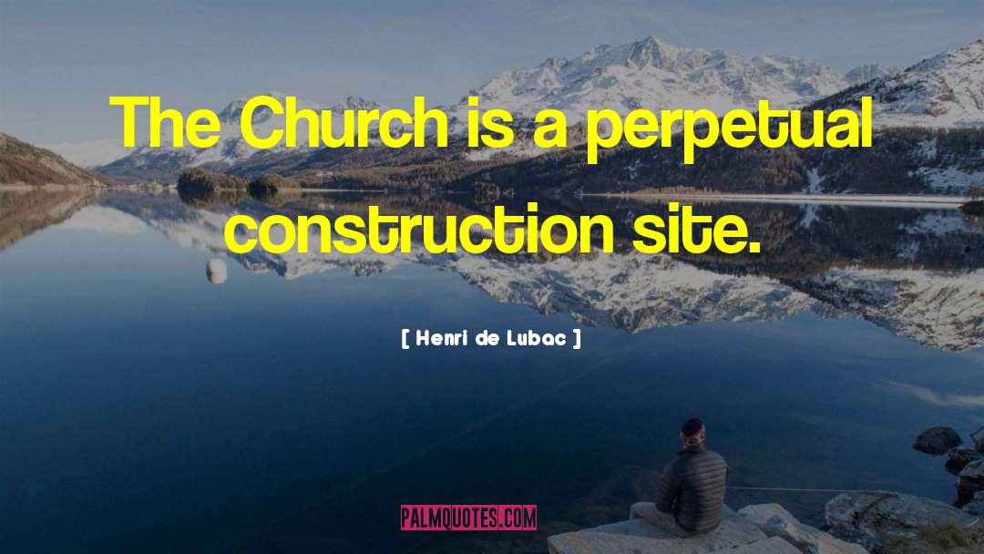 Henri De Lubac Quotes: The Church is a perpetual