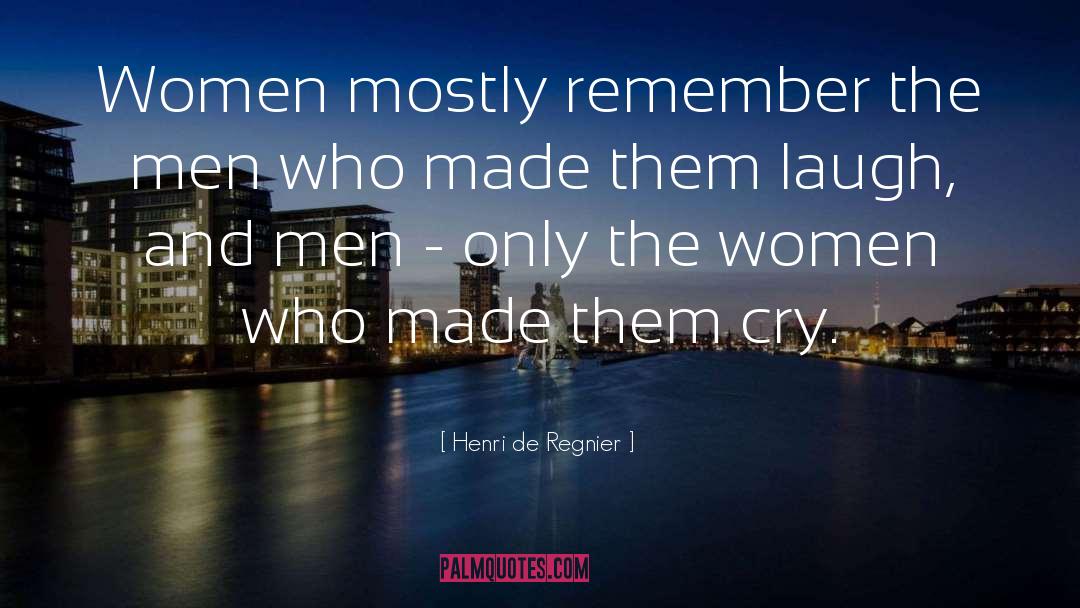 Henri De Regnier Quotes: Women mostly remember the men