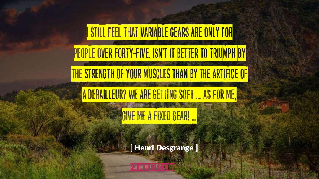 Henri Desgrange Quotes: I still feel that variable