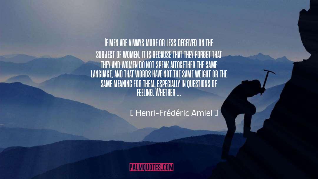 Henri-Frédéric Amiel Quotes: If men are always more