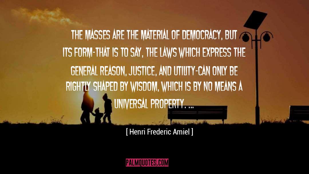 Henri Frederic Amiel Quotes: The masses are the material