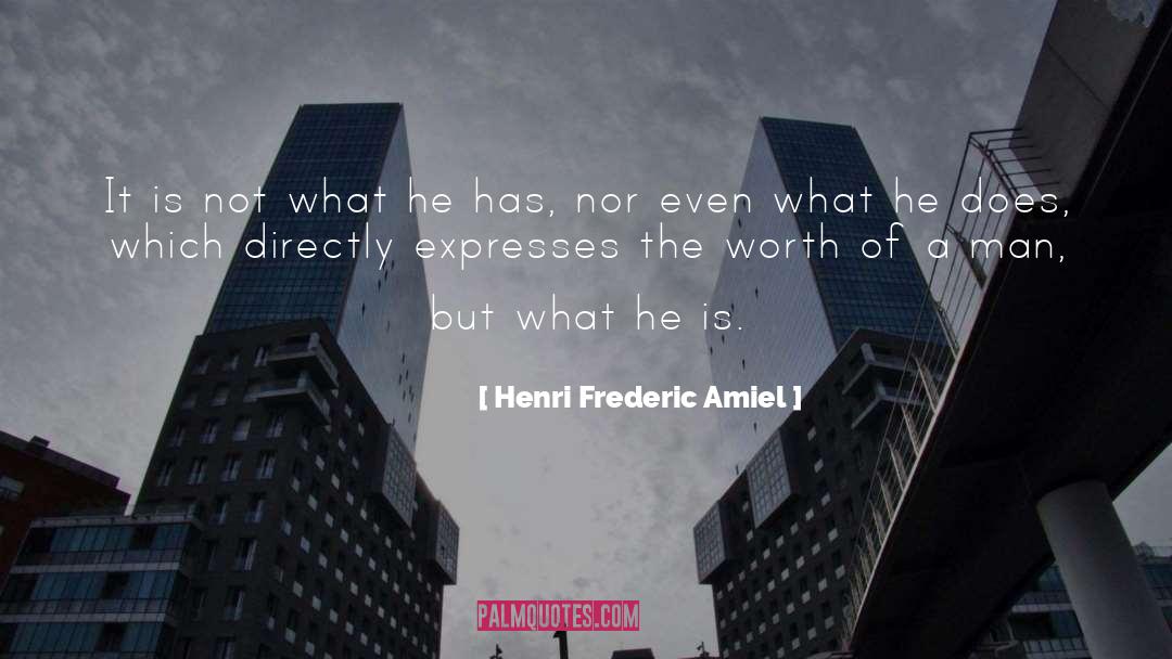 Henri Frederic Amiel Quotes: It is not what he