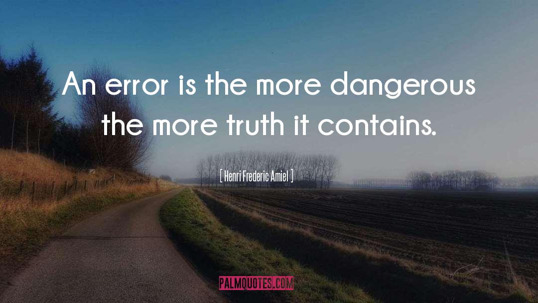 Henri Frederic Amiel Quotes: An error is the more