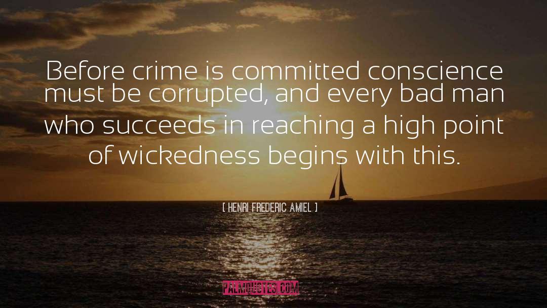 Henri Frederic Amiel Quotes: Before crime is committed conscience