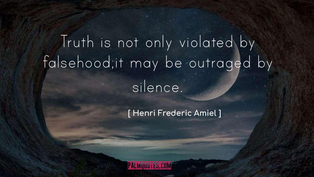 Henri Frederic Amiel Quotes: Truth is not only violated