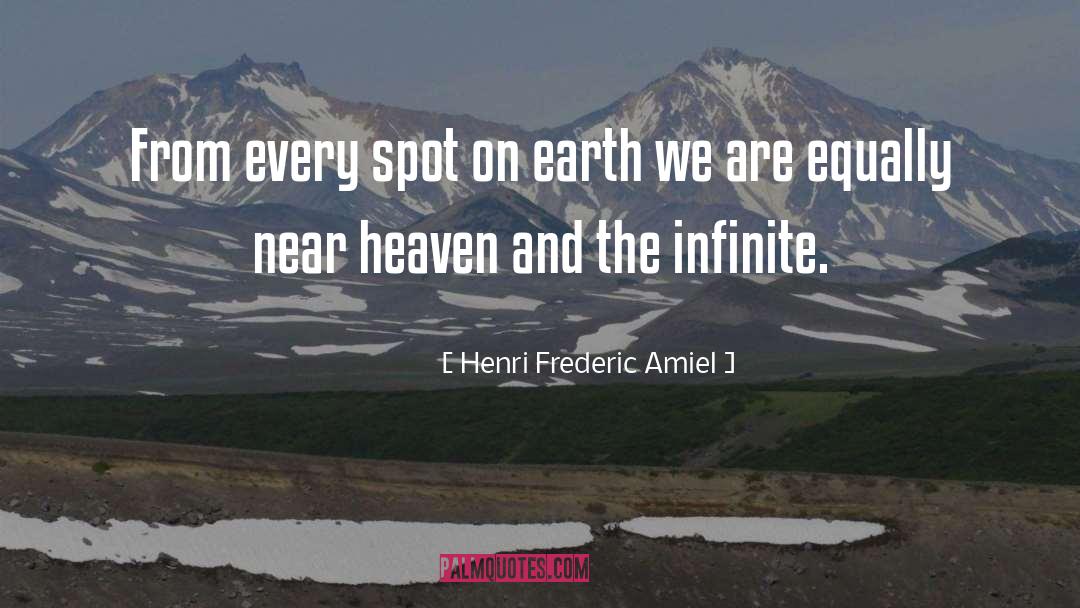 Henri Frederic Amiel Quotes: From every spot on earth