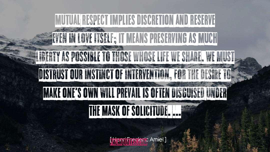 Henri Frederic Amiel Quotes: Mutual respect implies discretion and