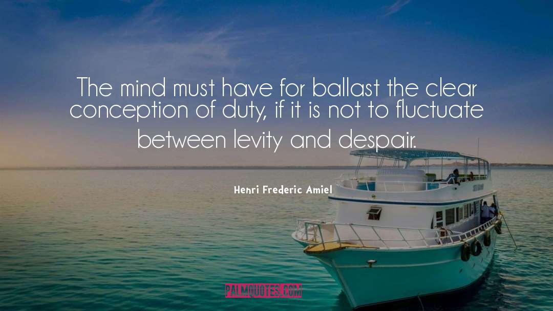 Henri Frederic Amiel Quotes: The mind must have for