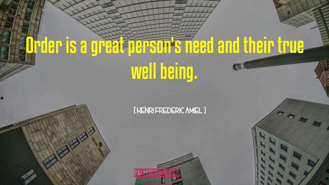 Henri Frederic Amiel Quotes: Order is a great person's