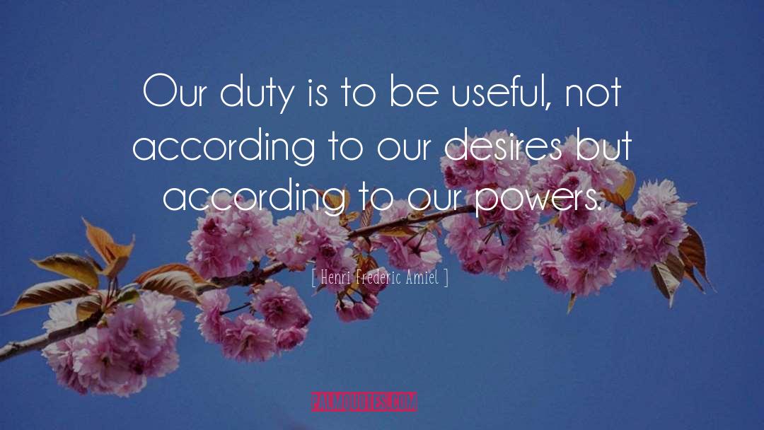 Henri Frederic Amiel Quotes: Our duty is to be