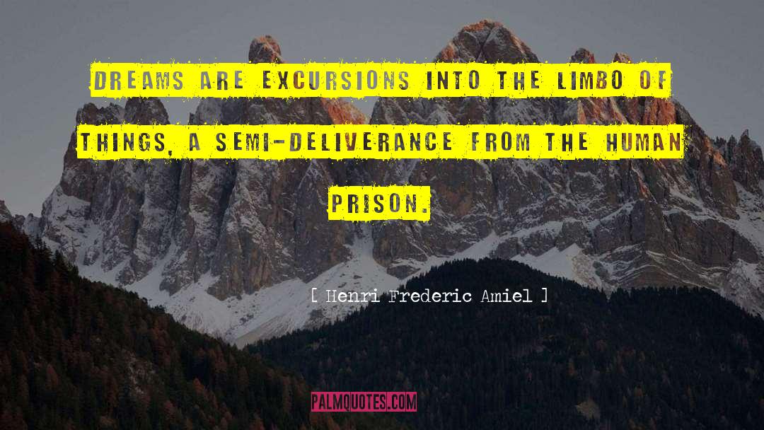 Henri Frederic Amiel Quotes: Dreams are excursions into the