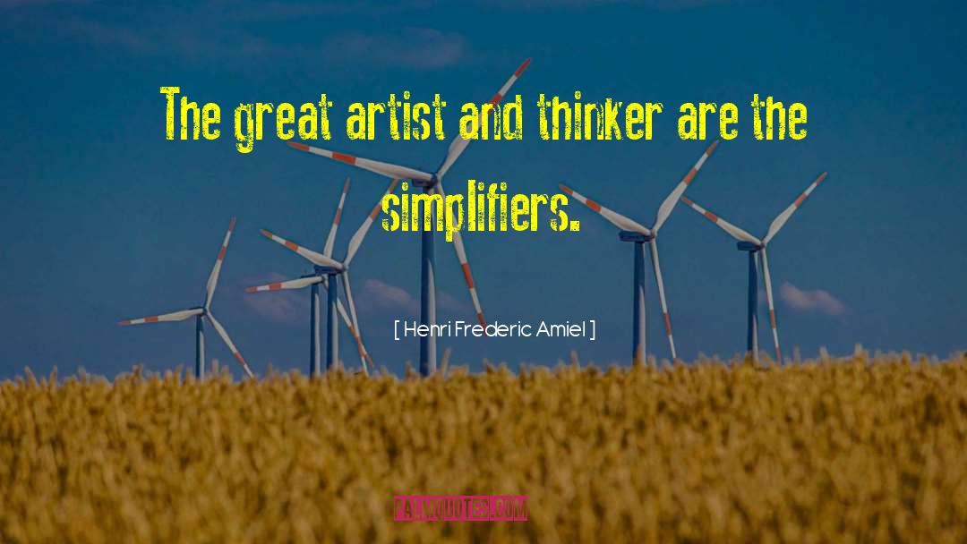 Henri Frederic Amiel Quotes: The great artist and thinker