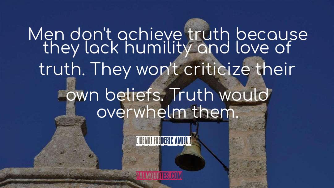 Henri Frederic Amiel Quotes: Men don't achieve truth because