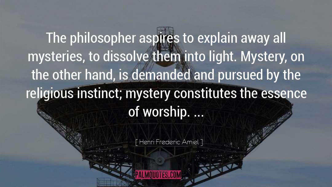 Henri Frederic Amiel Quotes: The philosopher aspires to explain