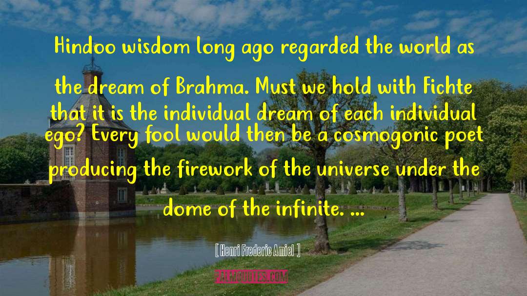 Henri Frederic Amiel Quotes: Hindoo wisdom long ago regarded