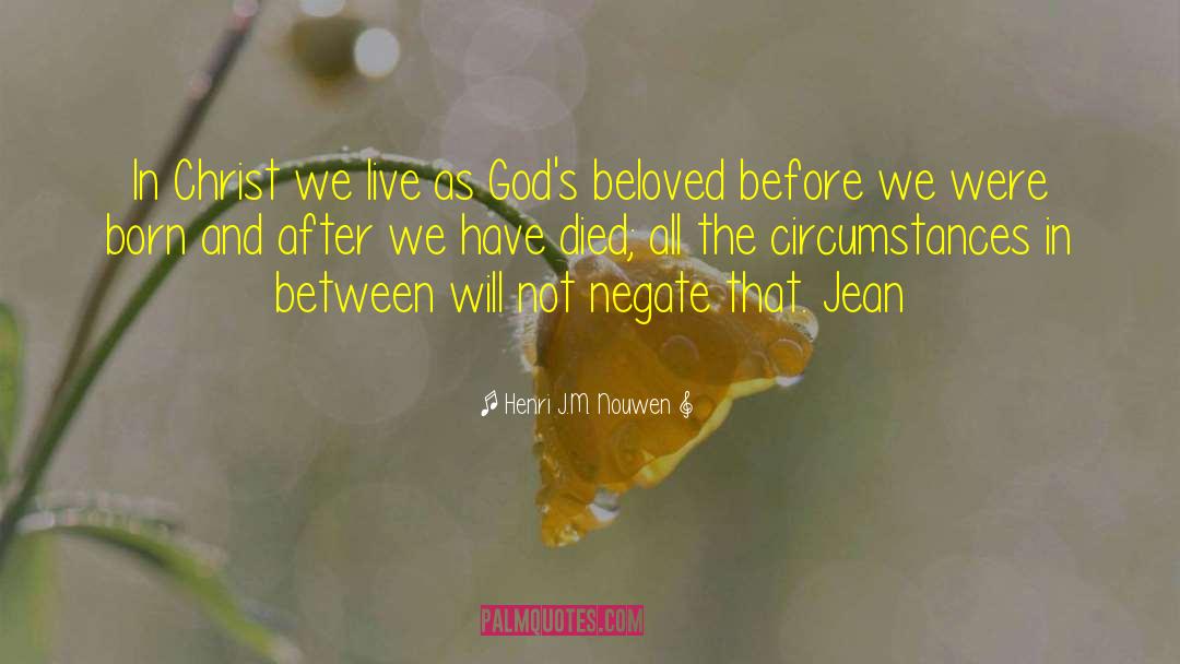 Henri J.M. Nouwen Quotes: In Christ we live as