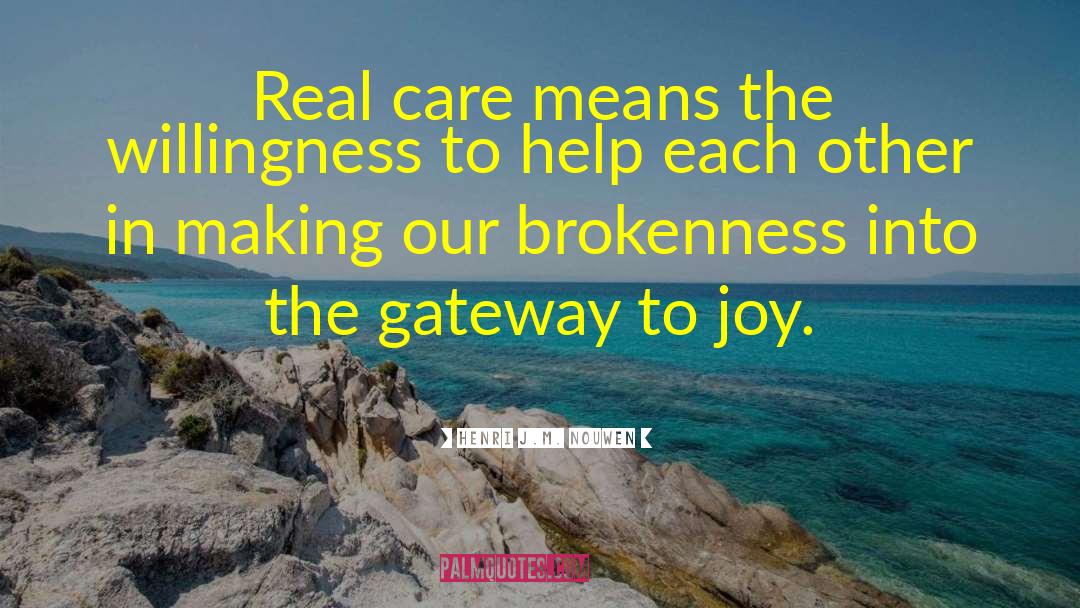 Henri J.M. Nouwen Quotes: Real care means the willingness