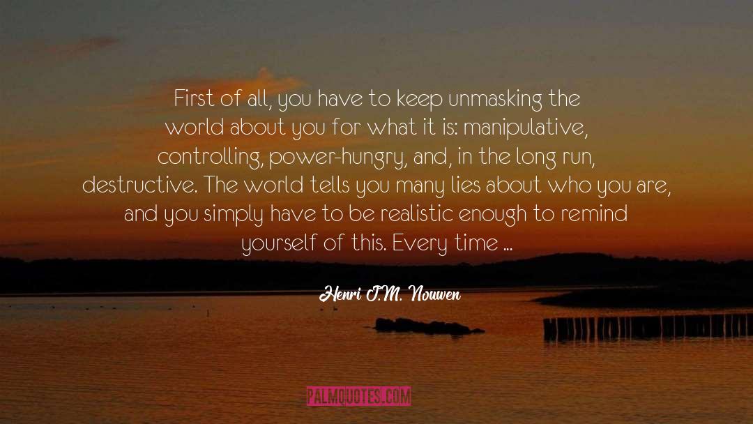 Henri J.M. Nouwen Quotes: First of all, you have