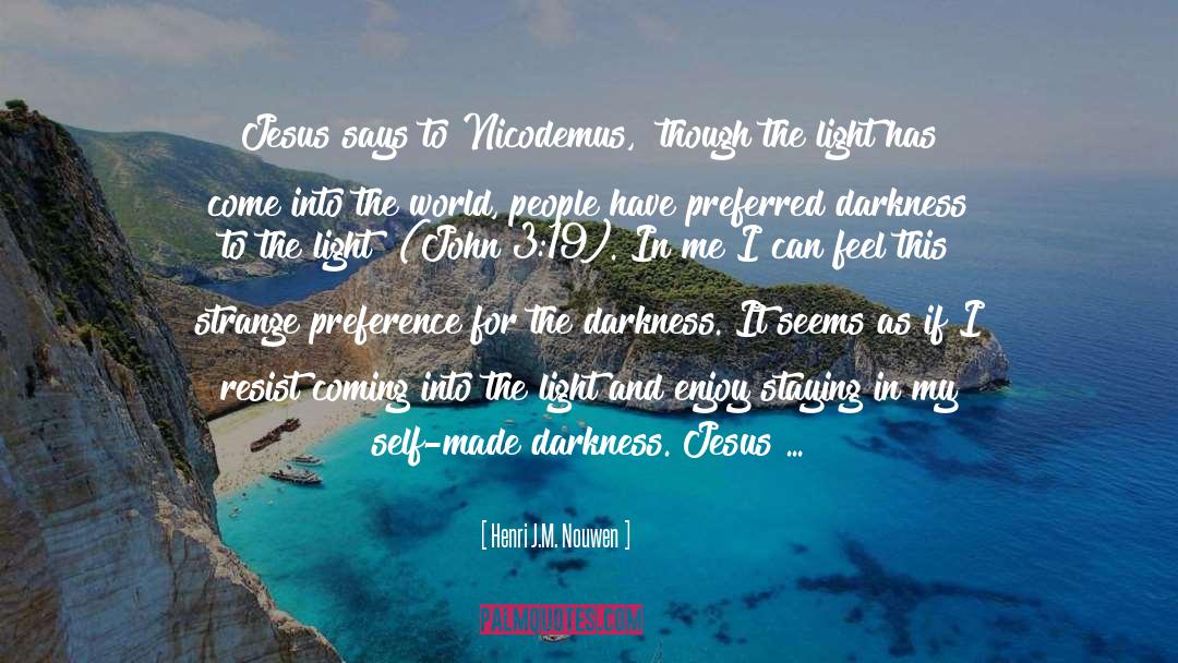 Henri J.M. Nouwen Quotes: Jesus says to Nicodemus, 