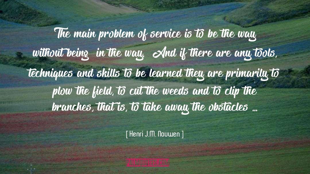 Henri J.M. Nouwen Quotes: The main problem of service