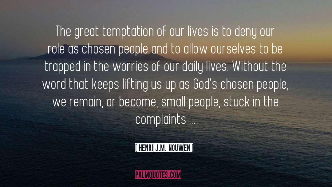 Henri J.M. Nouwen Quotes: The great temptation of our