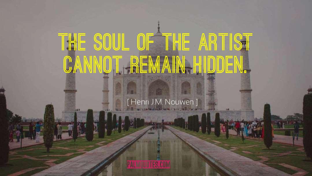 Henri J.M. Nouwen Quotes: The soul of the artist