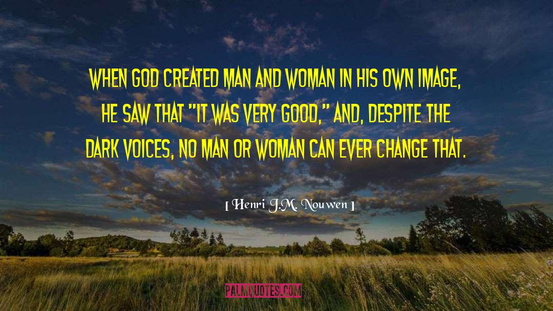 Henri J.M. Nouwen Quotes: when God created man and