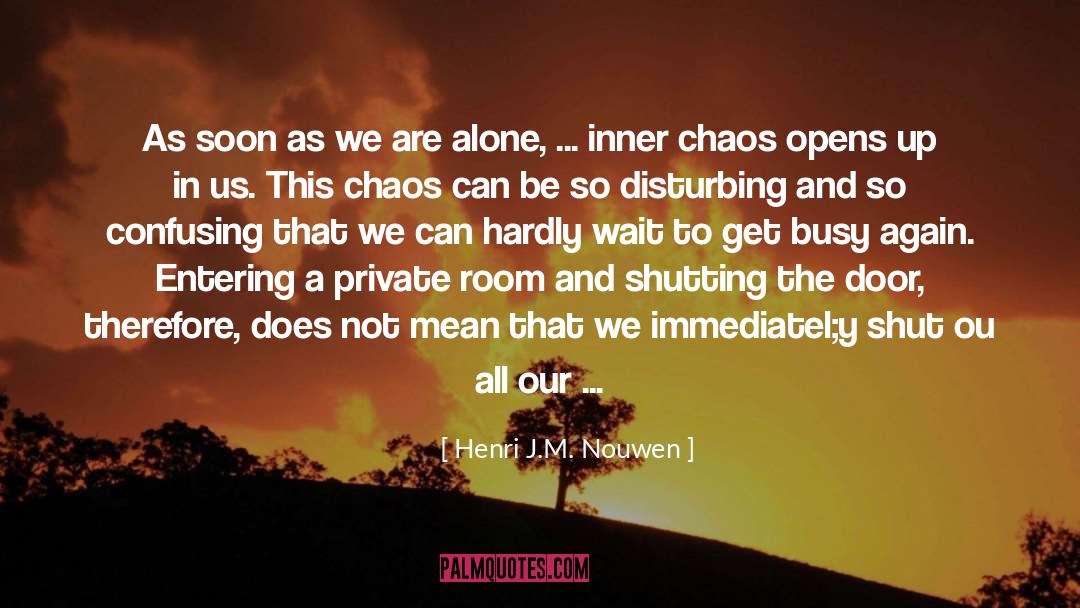 Henri J.M. Nouwen Quotes: As soon as we are