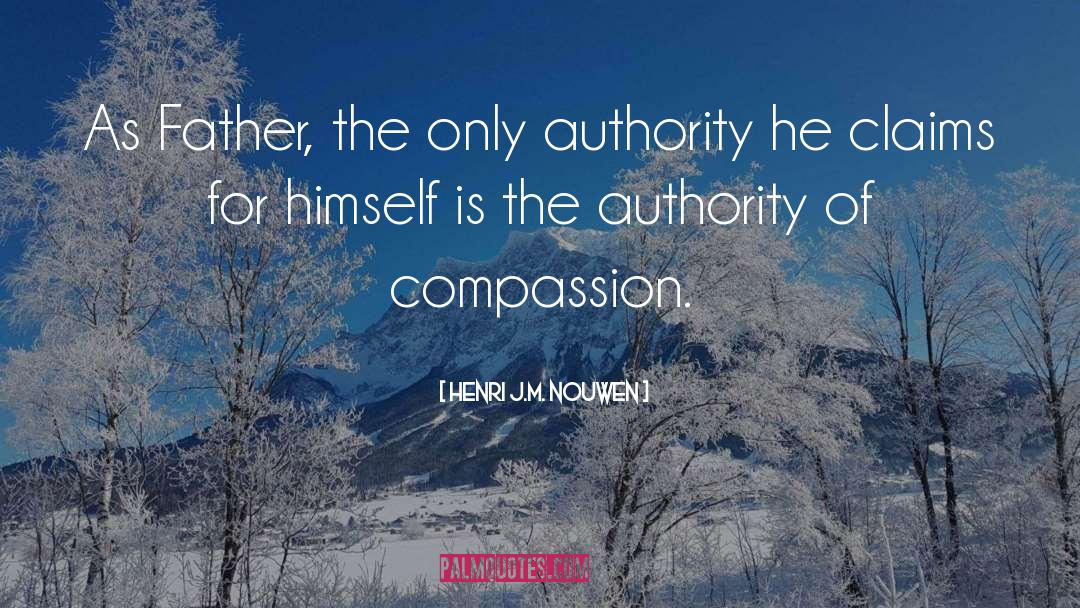 Henri J.M. Nouwen Quotes: As Father, the only authority