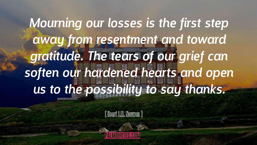 Henri J.M. Nouwen Quotes: Mourning our losses is the