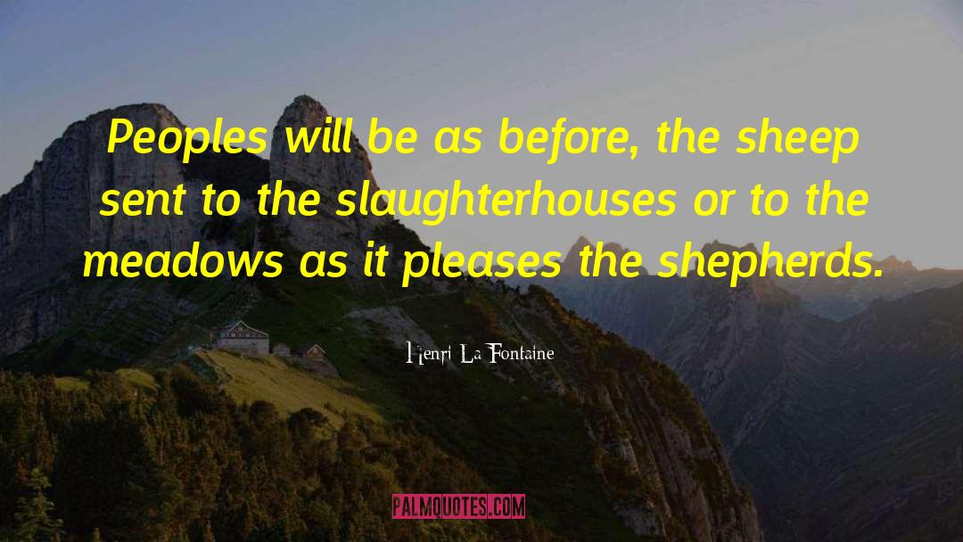 Henri La Fontaine Quotes: Peoples will be as before,