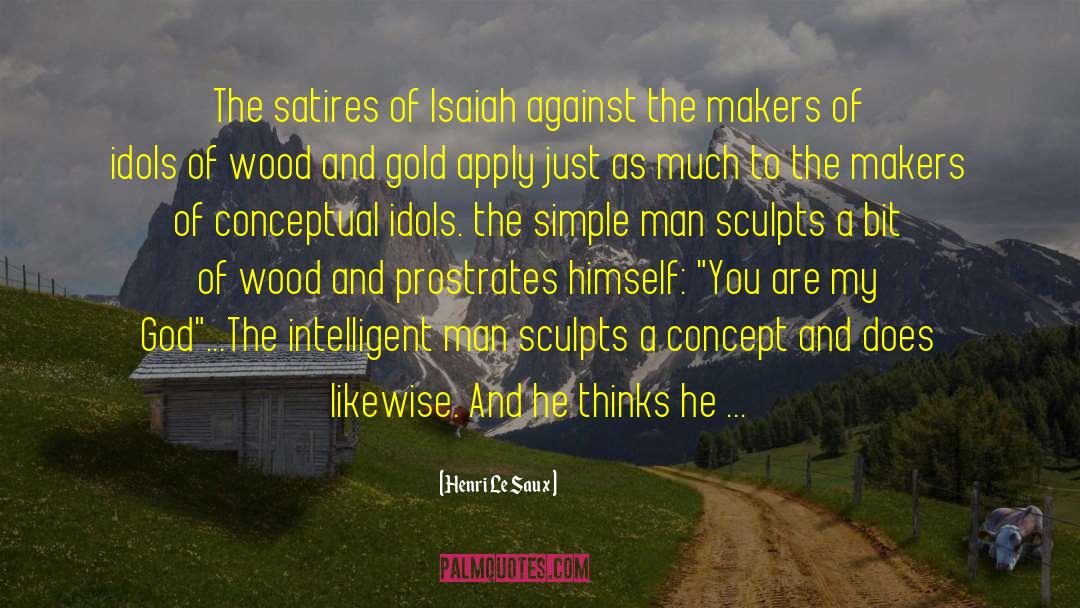 Henri Le Saux Quotes: The satires of Isaiah against