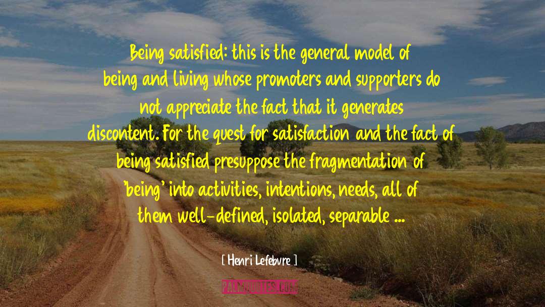 Henri Lefebvre Quotes: Being satisfied: this is the