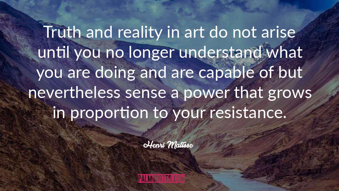 Henri Matisse Quotes: Truth and reality in art